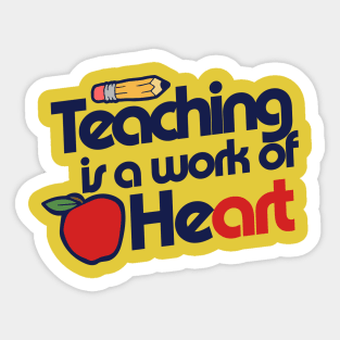 Teaching is a work of heart Sticker